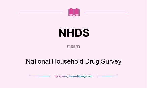 What does NHDS mean? It stands for National Household Drug Survey