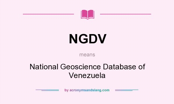 What does NGDV mean? It stands for National Geoscience Database of Venezuela