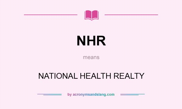 What does NHR mean? It stands for NATIONAL HEALTH REALTY