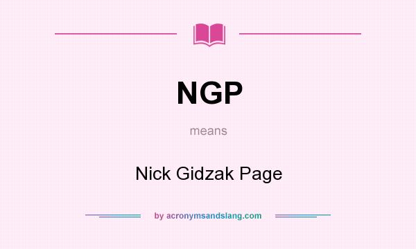 What does NGP mean? It stands for Nick Gidzak Page