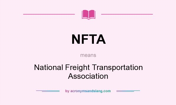 What does NFTA mean? It stands for National Freight Transportation Association