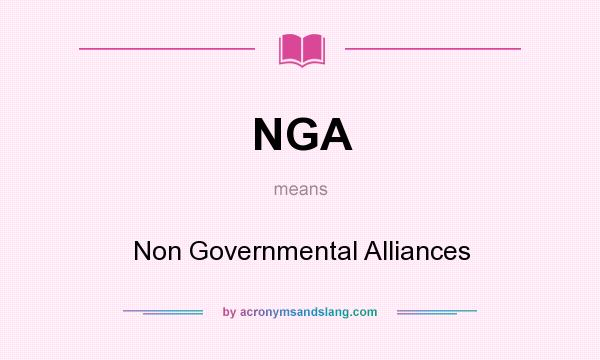 What does NGA mean? It stands for Non Governmental Alliances