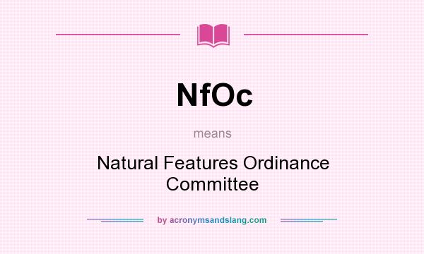 What does NfOc mean? It stands for Natural Features Ordinance Committee