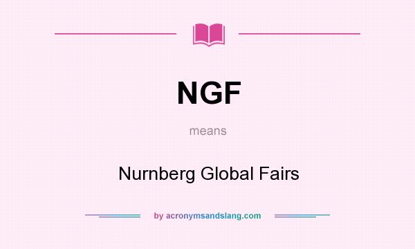 What does NGF mean? It stands for Nurnberg Global Fairs