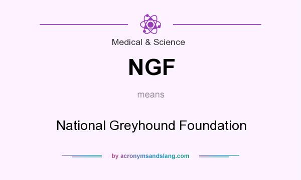 What does NGF mean? It stands for National Greyhound Foundation