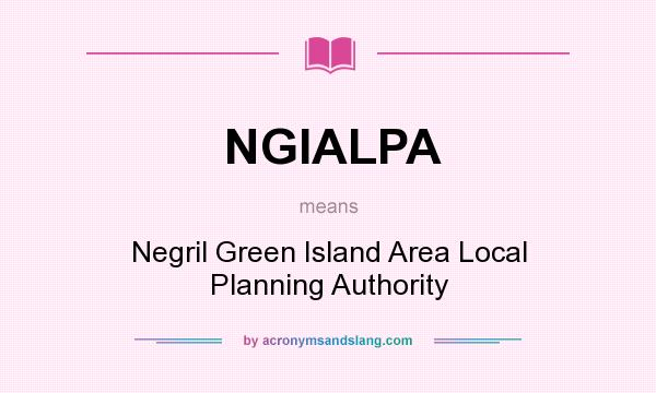 What does NGIALPA mean? It stands for Negril Green Island Area Local Planning Authority