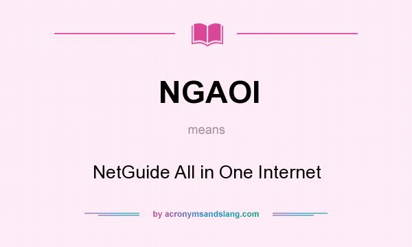 What does NGAOI mean? It stands for NetGuide All in One Internet