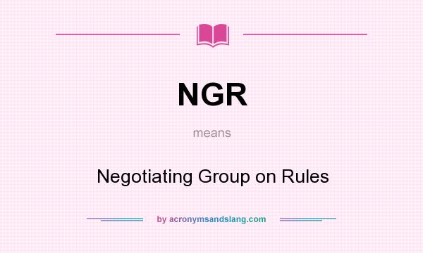 What does NGR mean? It stands for Negotiating Group on Rules