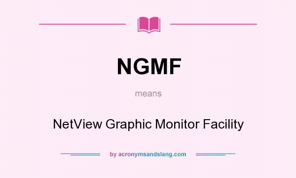 What does NGMF mean? It stands for NetView Graphic Monitor Facility