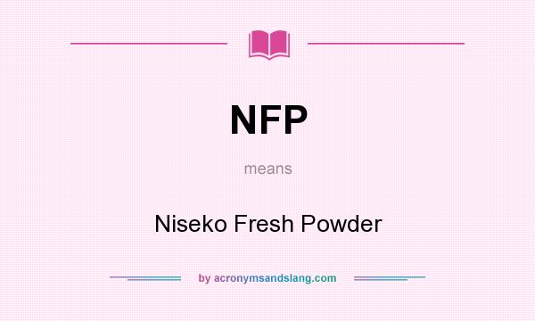 What does NFP mean? It stands for Niseko Fresh Powder