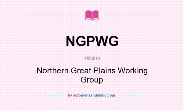 What does NGPWG mean? It stands for Northern Great Plains Working Group