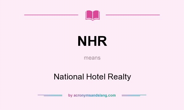 What does NHR mean? It stands for National Hotel Realty