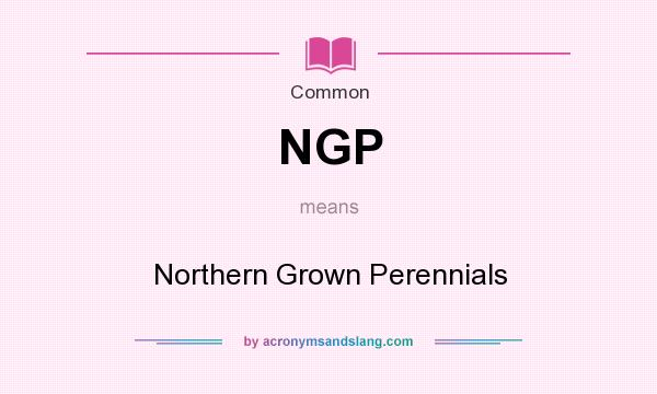 What does NGP mean? It stands for Northern Grown Perennials