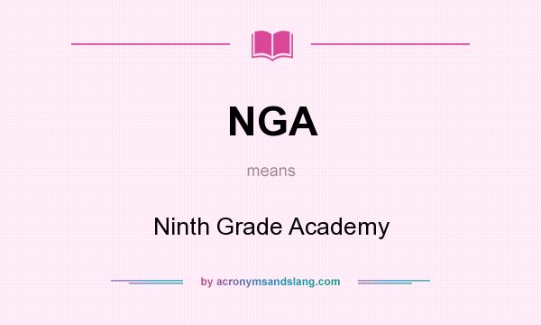 What does NGA mean? It stands for Ninth Grade Academy