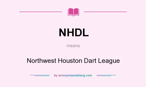 What does NHDL mean? It stands for Northwest Houston Dart League