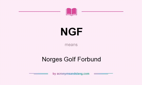 What does NGF mean? It stands for Norges Golf Forbund