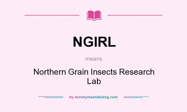 What does NGIRL mean? It stands for Northern Grain Insects Research Lab