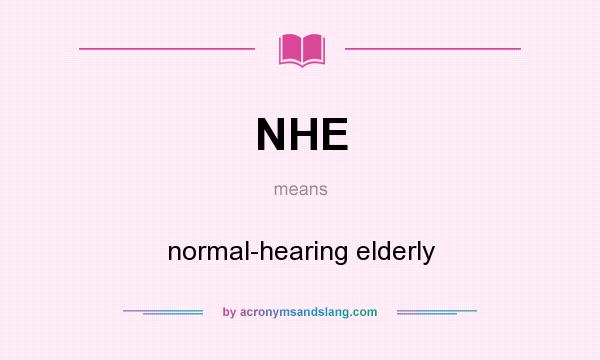 What does NHE mean? It stands for normal-hearing elderly