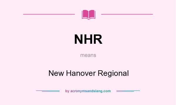 What does NHR mean? It stands for New Hanover Regional