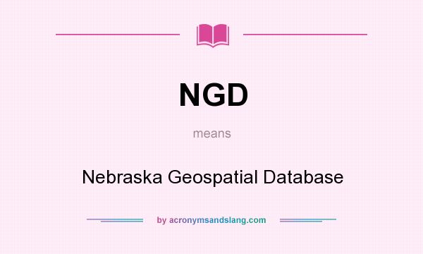 What does NGD mean? It stands for Nebraska Geospatial Database