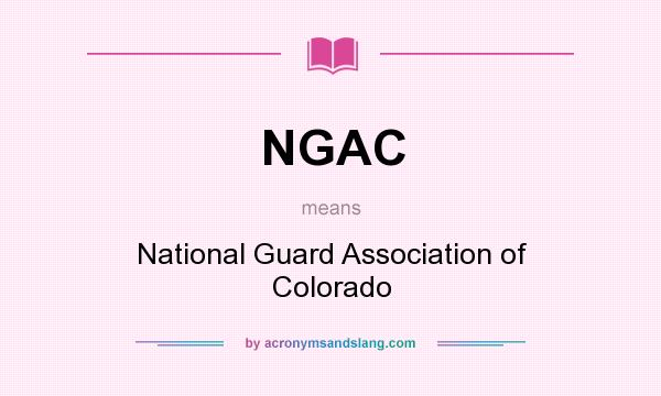 What does NGAC mean? It stands for National Guard Association of Colorado