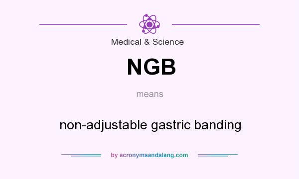 What does NGB mean? It stands for non-adjustable gastric banding