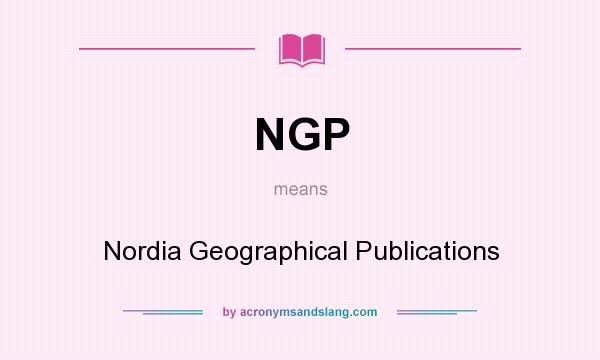 What does NGP mean? It stands for Nordia Geographical Publications