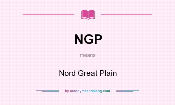 What does NGP mean? It stands for Nord Great Plain
