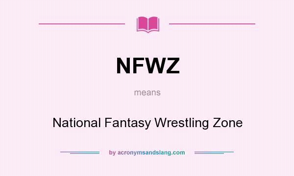 What does NFWZ mean? It stands for National Fantasy Wrestling Zone