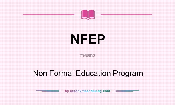 What does NFEP mean? It stands for Non Formal Education Program