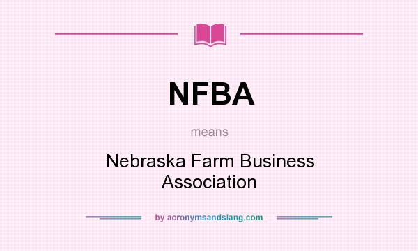 What does NFBA mean? It stands for Nebraska Farm Business Association