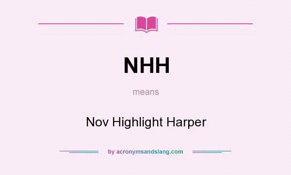 What does NHH mean? It stands for Nov Highlight Harper