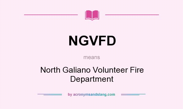 What does NGVFD mean? It stands for North Galiano Volunteer Fire Department