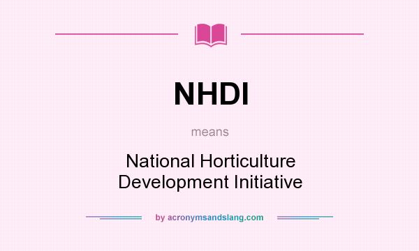 What does NHDI mean? It stands for National Horticulture Development Initiative