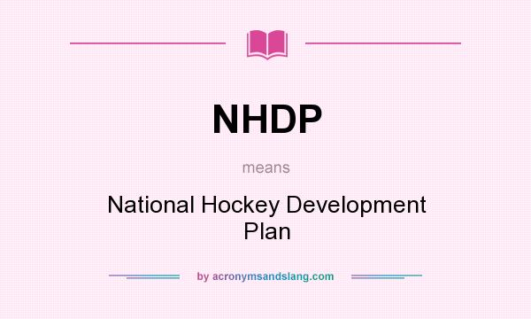 What does NHDP mean? It stands for National Hockey Development Plan