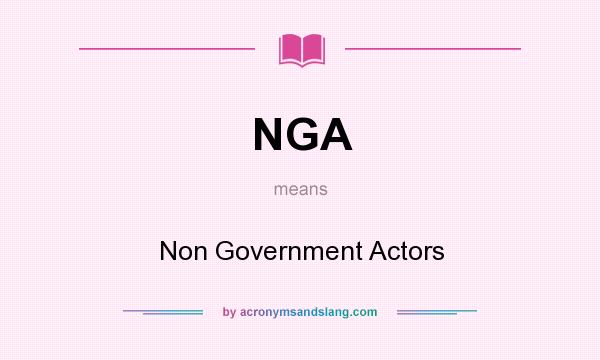 What does NGA mean? It stands for Non Government Actors