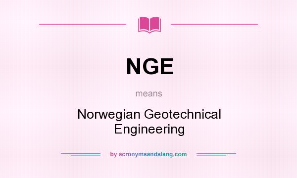 What does NGE mean? It stands for Norwegian Geotechnical Engineering