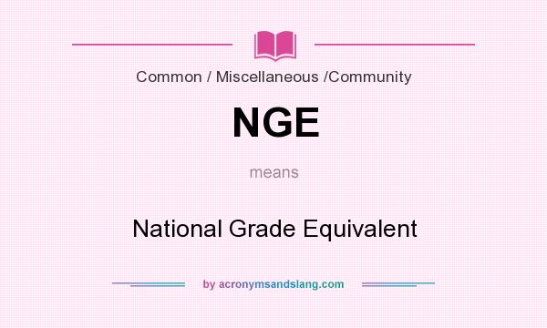 What does NGE mean? It stands for National Grade Equivalent