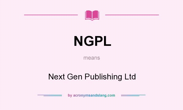 What does NGPL mean? It stands for Next Gen Publishing Ltd