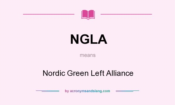 What does NGLA mean? It stands for Nordic Green Left Alliance