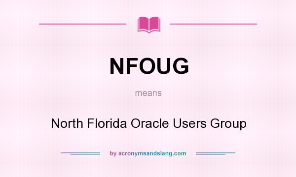 What does NFOUG mean? It stands for North Florida Oracle Users Group