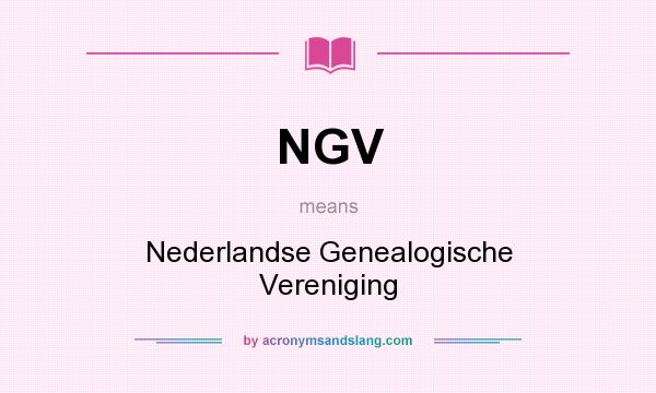 What does NGV mean? It stands for Nederlandse Genealogische Vereniging
