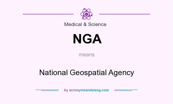 What does NGA mean? It stands for National Geospatial Agency