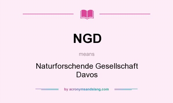 What does NGD mean? It stands for Naturforschende Gesellschaft Davos