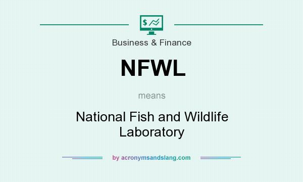 What does NFWL mean? It stands for National Fish and Wildlife Laboratory