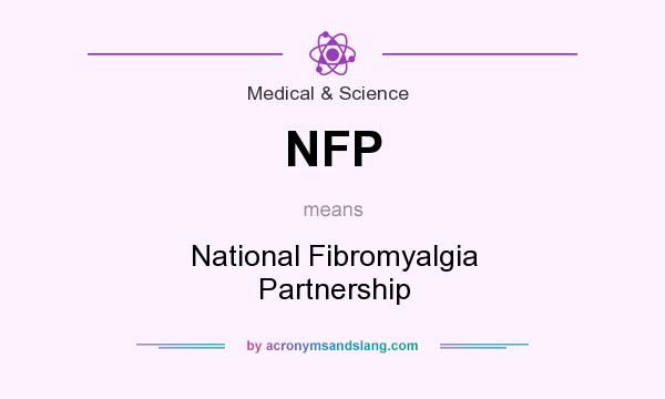 What does NFP mean? It stands for National Fibromyalgia Partnership