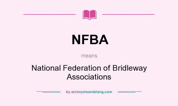 What does NFBA mean? It stands for National Federation of Bridleway Associations