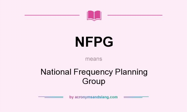 What does NFPG mean? It stands for National Frequency Planning Group