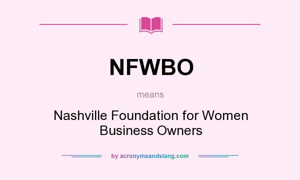 What does NFWBO mean? It stands for Nashville Foundation for Women Business Owners