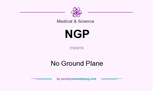What does NGP mean? It stands for No Ground Plane